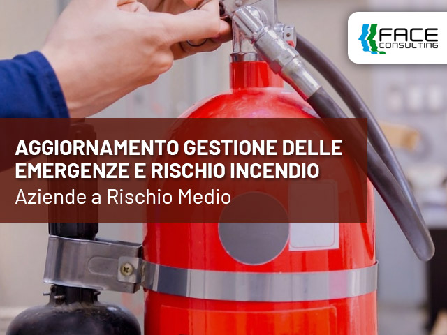 Aggiornamento Gestione Delle Emergenze E Rischio Incendio Aziende A Rischio Medio - Face Consulting