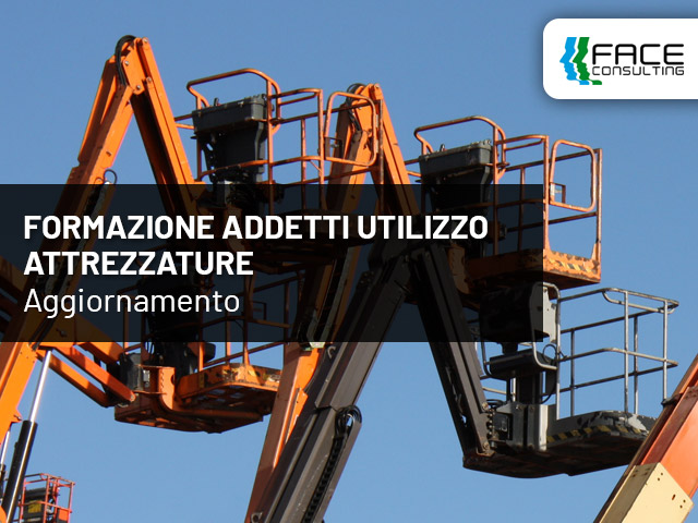 FORMAZIONE ADDETTI UTILIZZO ATTREZZATURE - AGGIORNAMENTO - Face Consulting